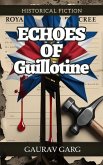 Echoes of Guillotine (eBook, ePUB) Echoes of Guillotine (eBook, ePUB)