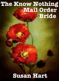 The Know Nothing Mail Order Bride (eBook, ePUB) The Know Nothing Mail Order Bride (eBook, ePUB)