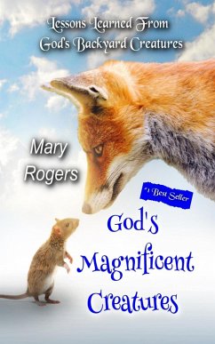 Cover God's Magnificent Creatures: Lessons Learned From God's Backyard Creatures (eBook, ePUB)