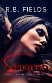Sedotta: Nata dall'Oscurità (Libro 1) (eBook, ePUB) Sedotta: Nata dall'Oscurità (Libro 1) (eBook, ePUB)