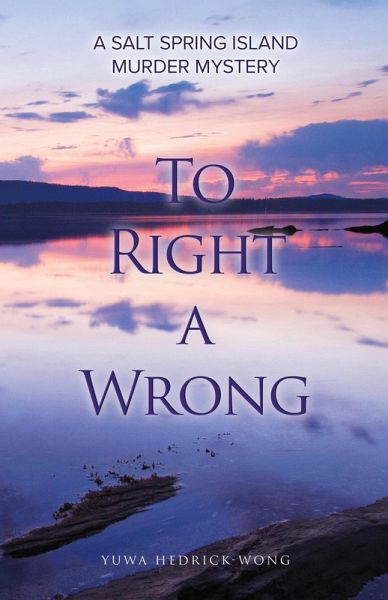 To Right a Wrong: A Salt Spring Island Murder Mystery (eBook, ePUB) To Right a Wrong: A Salt Spring Island Murder Mystery (eBook, ePUB)