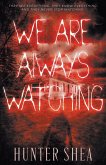 We Are Always Watching We Are Always Watching