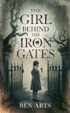 The Girl Behind the Iron Gates The Girl Behind the Iron Gates