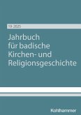 Jahrbuch für badische Kirchen- und Religionsgeschichte Band 19 (2025) Jahrbuch für badische Kirchen- und Religionsgeschichte Band 19 (2025)