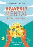 Heavenly Mental - Über Gott und die Psyche Heavenly Mental - Über Gott und die Psyche