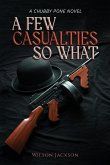 A Few Casualties So What A Few Casualties So What