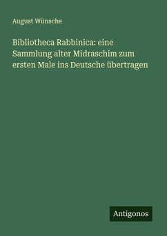 Bibliotheca Rabbinica: eine Sammlung alter Midraschim zum ersten Male ins Deutsche übertragen Cover Bibliotheca Rabbinica: eine Sammlung alter Midraschim zum ersten Male ins Deutsche übertragen