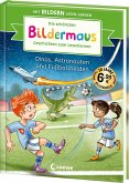 Die schönsten Bildermaus-Geschichten zum Lesenlernen - Dinos, Astronauten und Fußballhelden Die schönsten Bildermaus-Geschichten zum Lesenlernen - Dinos, Astronauten und Fußballhelden