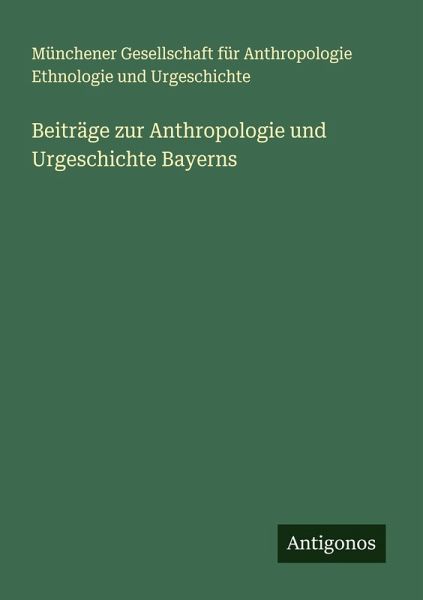 Beiträge zur Anthropologie und Urgeschichte Bayerns