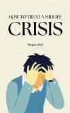 How to Treat a Midlife Crisis How to Treat a Midlife Crisis