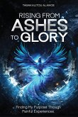 Rising from Ashes to Glory Rising from Ashes to Glory