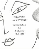 Drawing on Matisse: an exhibition by Sylvie Fleury Drawing on Matisse: an exhibition by Sylvie Fleury