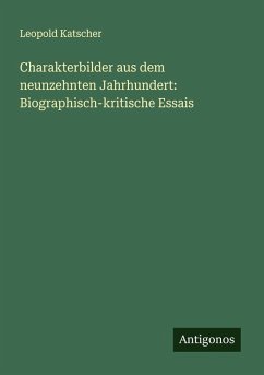 Cover Charakterbilder aus dem neunzehnten Jahrhundert: Biographisch-kritische Essais