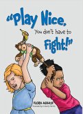 Play Nice, You Don't Have to Fight!