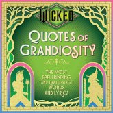 Wicked: Quotes of Grandiosity Wicked: Quotes of Grandiosity