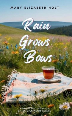 Rain Grows Bows - Holt, Mary Elizabeth