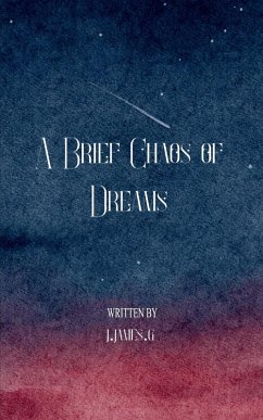 A Brief Chaos of Dreams - J James G