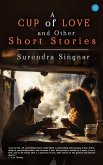 A Cup of Love And Other Short Stories A Cup of Love And Other Short Stories