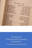 The Books of Proverbs and Ecclesiastes by Solomon The Books of Proverbs and Ecclesiastes by Solomon