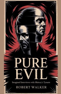 Cover Pure Evil - Imagined Interviews with History's Tyrants