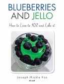 Blueberries and Jello Blueberries and Jello