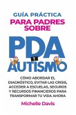 GUÍA PRÁCTICA PARA PADRES SOBRE PDA Y AUTISMO GUÍA PRÁCTICA PARA PADRES SOBRE PDA Y AUTISMO