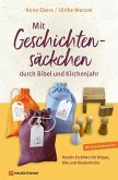 Mit Geschichtensäckchen durch Bibel und Kirchenjahr Mit Geschichtensäckchen durch Bibel und Kirchenjahr