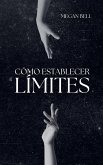 Cómo Establecer Límites Cómo Establecer Límites