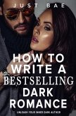 How to Write a Bestselling Dark Romance How to Write a Bestselling Dark Romance