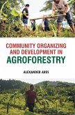 Community Organizing and Development in Agroforestry Community Organizing and Development in Agroforestry