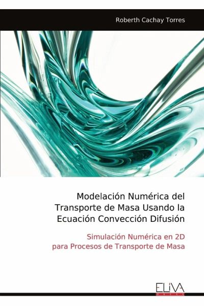 Modelación Numérica del Transporte de Masa Usando la Ecuación Convección Difusión Modelación Numérica del Transporte de Masa Usando la Ecuación Convección Difusión