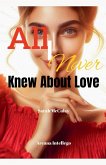 All I Never Knew About Love All I Never Knew About Love