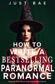 How to Write a Bestselling Paranormal Romance How to Write a Bestselling Paranormal Romance