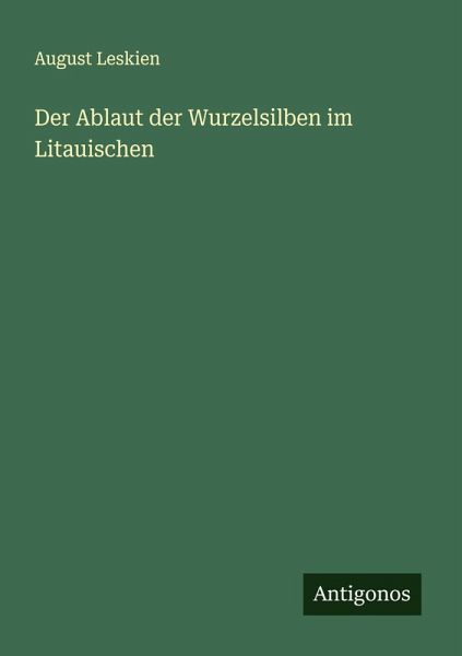 Der Ablaut der Wurzelsilben im Litauischen Der Ablaut der Wurzelsilben im Litauischen