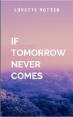 If Tomorrow Never Comes If Tomorrow Never Comes