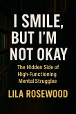 I Smile, But I'm Not Okay I Smile, But I'm Not Okay