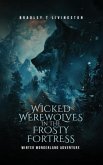 Wicked Werewolves in The Frosty Fortress Wicked Werewolves in The Frosty Fortress