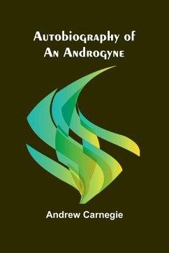 Autobiography Of An Androgyne - Carnegie, Andrew
