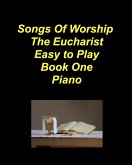 Songs of Worship The Eucharist Easy to Play Book One Piano Songs of Worship The Eucharist Easy to Play Book One Piano