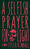 A Selfish Prayer for Light A Selfish Prayer for Light