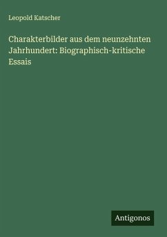 Cover Charakterbilder aus dem neunzehnten Jahrhundert: Biographisch-kritische Essais