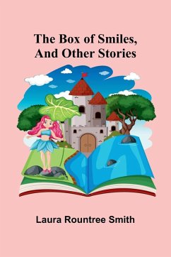 The Box Of Smiles, And Other Stories - Smith, Laura Rountree The Box Of Smiles, And Other Stories - Smith, Laura Rountree
