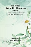 The Danes, Sketched By Themselves. (Volume 2); A Series Of Popular Stories By The Best Danish Authors The Danes, Sketched By Themselves. (Volume 2); A Series Of Popular Stories By The Best Danish Authors