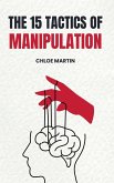 The 15 Tactics of Manipulation The 15 Tactics of Manipulation