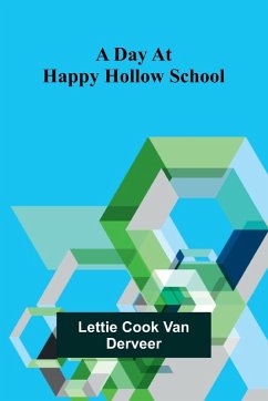 A Day At Happy Hollow School - Derveer, Lettie Cook van A Day At Happy Hollow School - Derveer, Lettie Cook van