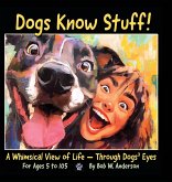 Dogs Know Stuff! Dogs Know Stuff!