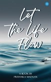 Let the Life Flow Let the Life Flow
