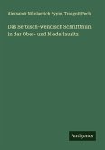 Das Serbisch-wendisch Schriftthum in der Ober- und Niederlausitz Das Serbisch-wendisch Schriftthum in der Ober- und Niederlausitz