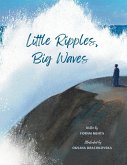 Little Ripples, Big Waves Little Ripples, Big Waves