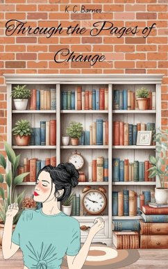 Through the Pages of Change - Barnes, K. C.
